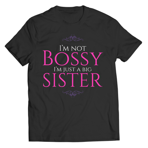 I'm Not Bossy I'm Just A Big Sister