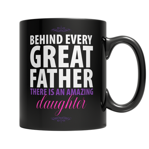 Behind Every Great Father - Black Mug